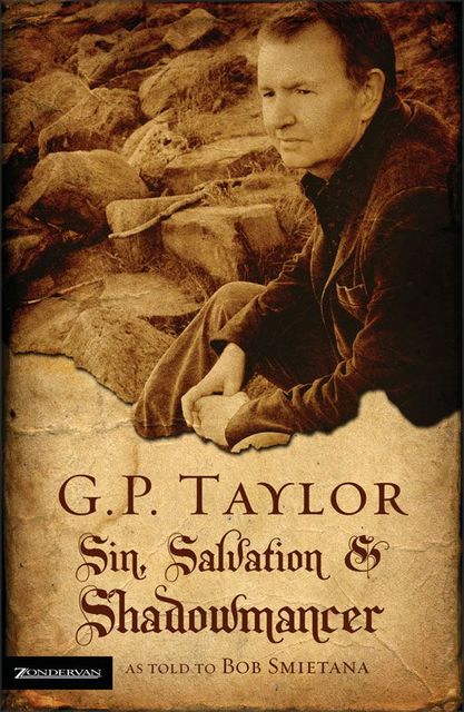 G. P. Taylor: Sin, Salvation and Shadowmancer, Bob Smietana, Graham P. Taylor