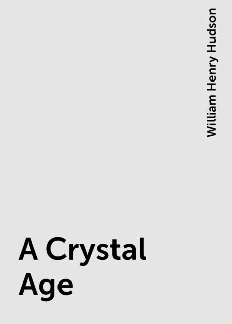 A Crystal Age, William Henry Hudson