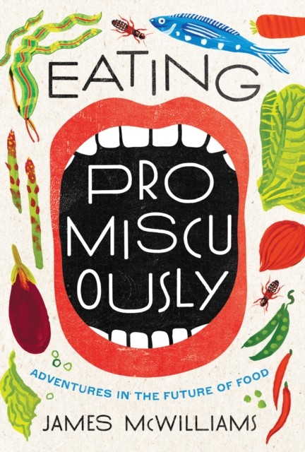 Eating Promiscuously, James McWilliams