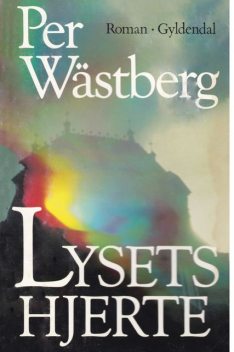 Lysets hjerte, Per Wästberg