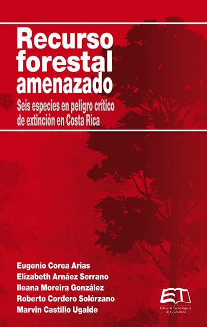 Recurso forestal amenazado, Elizabeth Arnáez, Eugenio Corea Arias, Ileana Morerira, Marvin Castillo, Roberto Cordero