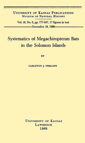 Systematics of Megachiropteran Bats in the Solomon Islands, Carleton J. Phillips