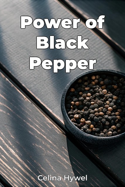 Power of Black Pepper, Celina Hywel