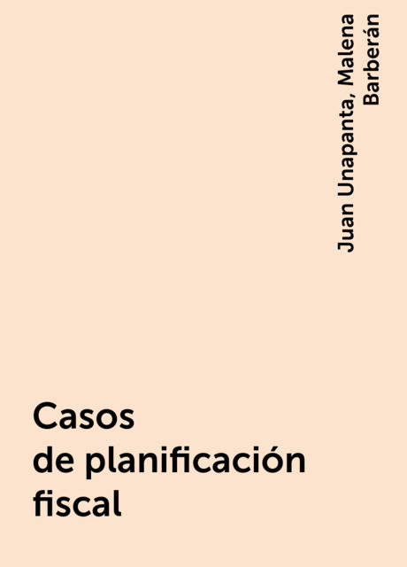 Casos de planificación fiscal, Juan Unapanta, Malena Barberán