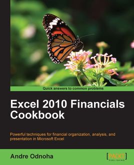 Excel 2010 Financials Cookbook, Andre Odnoha