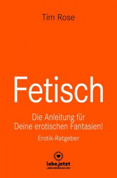 Fetisch | Erotischer Ratgeber, Tim Rose