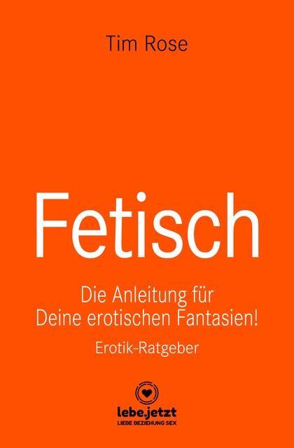 Fetisch | Erotischer Ratgeber, Tim Rose