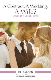 A Contract, A Wedding, A Wife, Christy McKellen