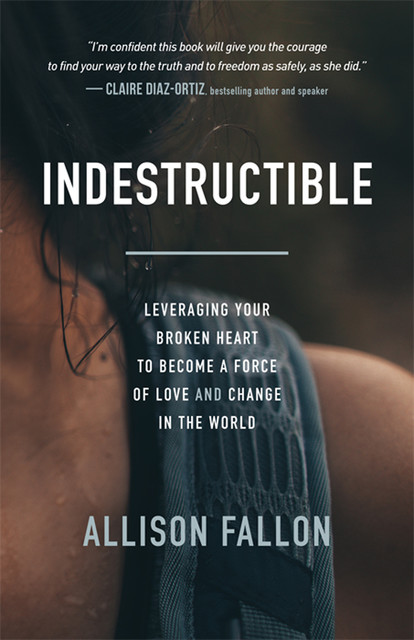 Indestructible, Allison Fallon