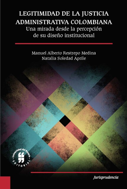 Legitimidad de la justicia administrativa colombiana, Manuel Alberto Restrepo Medina, Natalia Soledad Aprile
