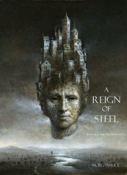 A Reign of Steel (Book #11 in the Sorcerer's Ring), Morgan Rice