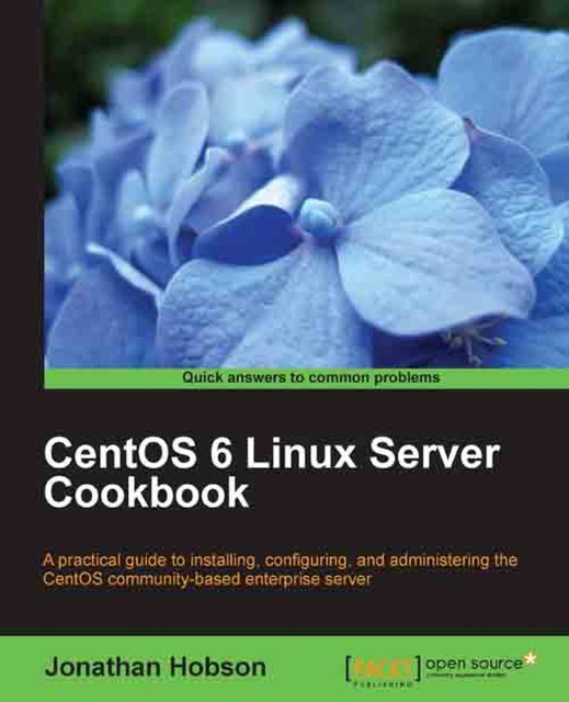 CentOS 6 Linux Server Cookbook, Jonathan Hobson
