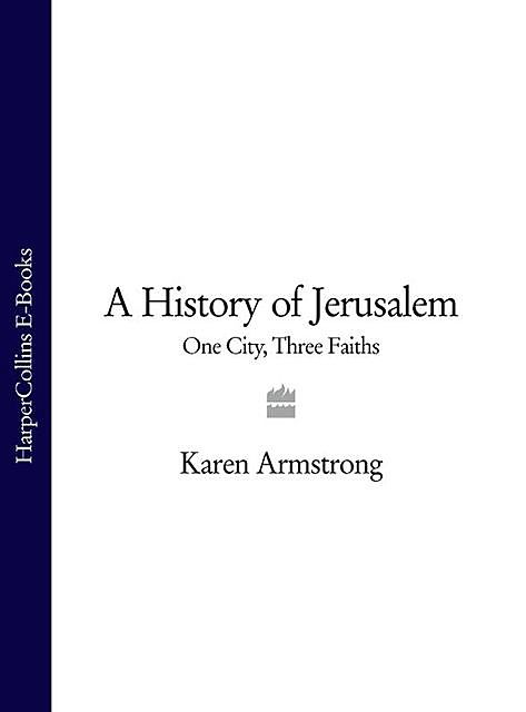 A History of Jerusalem, Karen Armstrong