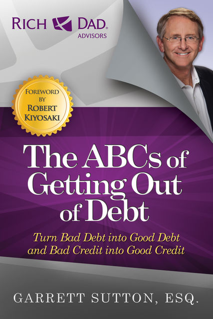 The ABCs of Getting Out of Debt, Garrett Sutton