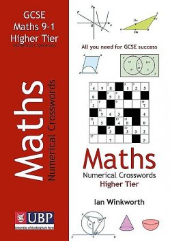 GCSE Mathematics Numerical Crosswords Higher Tier Written for the GCSE 9–1 Course, Ian Winkworth