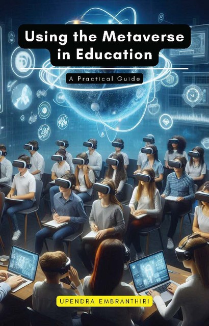 Using the Metaverse in Education, Upendra Embranthiri