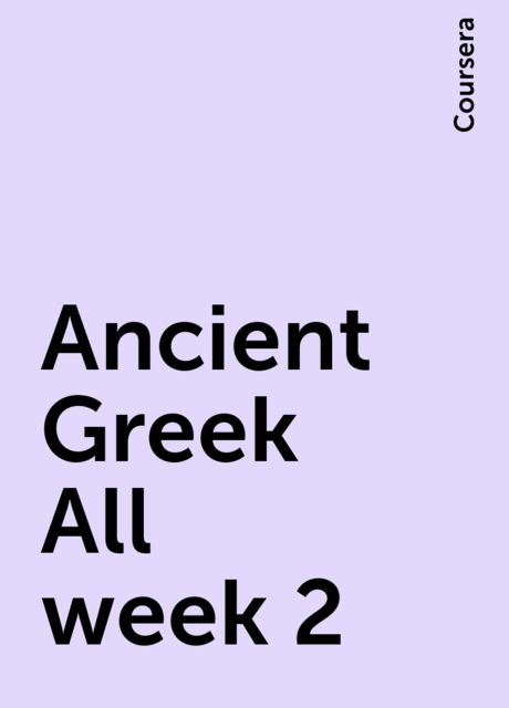 Ancient Greek All week 2, Coursera
