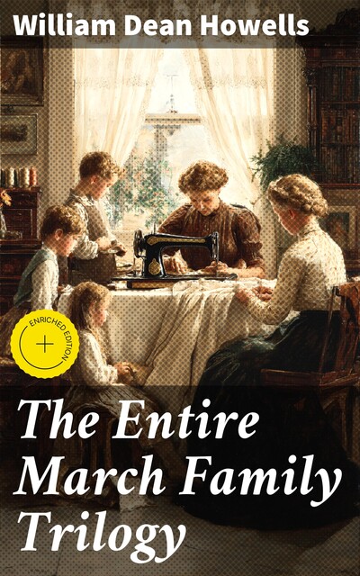 The Entire March Family Trilogy, William Dean Howells
