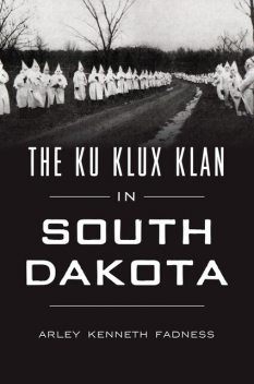 The Ku Klux Klan in South Dakota, Arley Kenneth Fadness