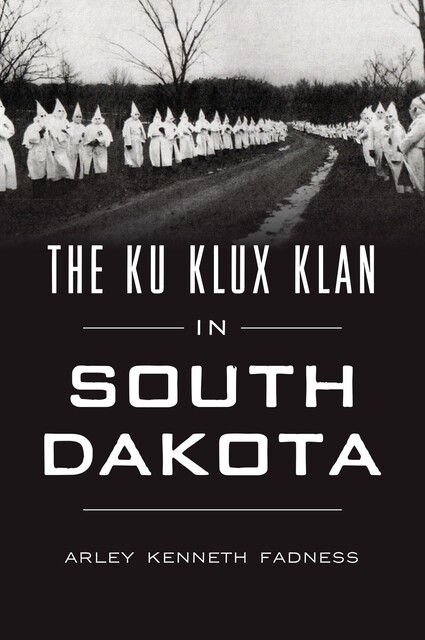 The Ku Klux Klan in South Dakota, Arley Kenneth Fadness