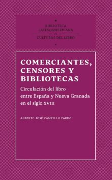 Comerciantes, censores y bibliotecas, Alberto José Campillo Pardo