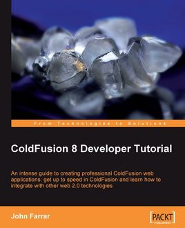 ColdFusion 8 Developer Tutorial, John Farrar