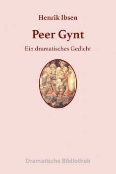 Peer Gynt (Vollständige deutsche Ausgabe), Henrik Ibsen