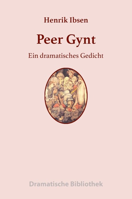 Peer Gynt (Vollständige deutsche Ausgabe), Henrik Ibsen