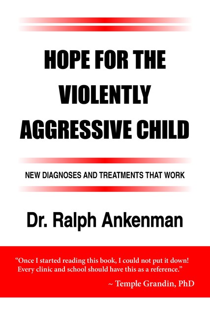 Hope for the Violently Aggressive Child, Ralph Ankenman