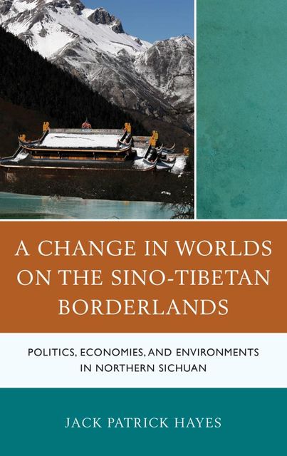 A Change in Worlds on the Sino-Tibetan Borderlands, Jack Hayes