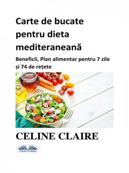 Carte De Bucate Pentru Dieta Mediteraneană, Celine Claire