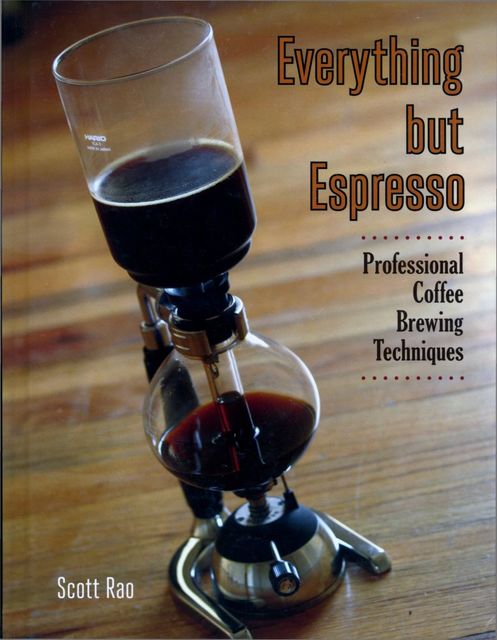 Everything but Espresso, Scott Rao