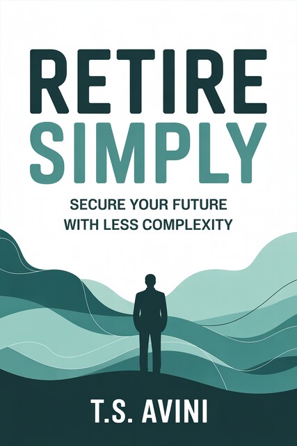 Retire Simply, T.S. Avini