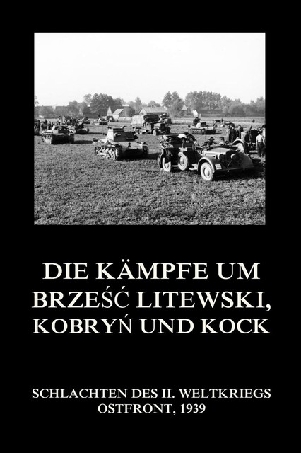 Die Kämpfe um Brześć Litewski, Kobryń und Kock, Jürgen Beck