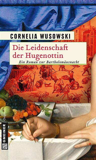 Die Leidenschaft der Hugenottin, Cornelia Wusowski