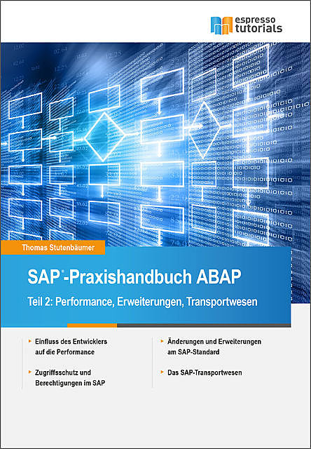 SAP-Praxishandbuch ABAP: Teil II: Performance, Erweiterungen und Transportwesen, Thomas Stutenbäumer