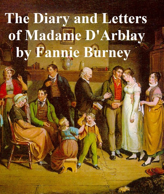 Diary and Letters of Madame d'Arblay, Fanny Burney