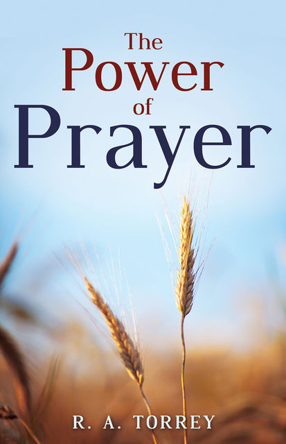 The Power Of Prayer, R.A.Torrey