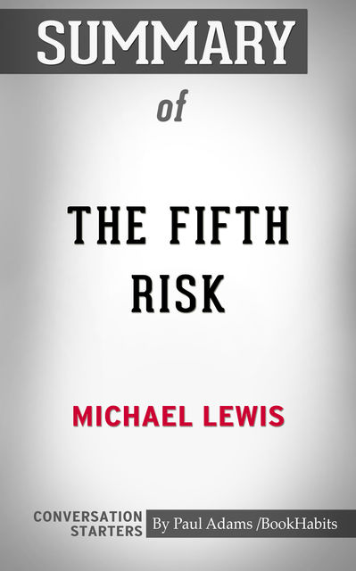 Summary of The Fifth Risk, Paul Adams
