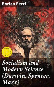Socialism and Modern Science (Darwin, Spencer, Marx), Enrico Ferri