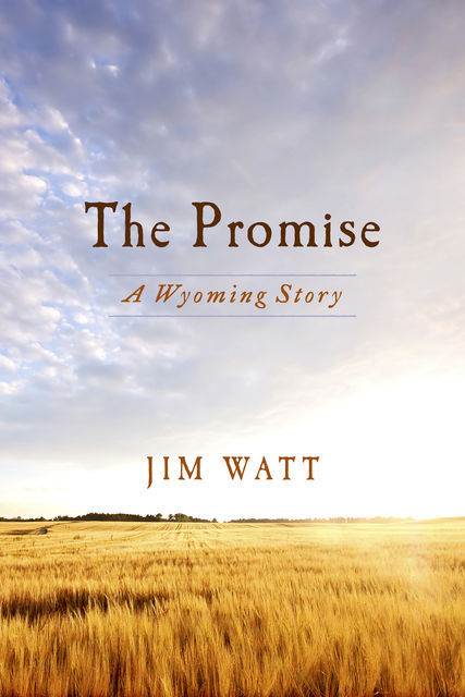 The Promise: A Wyoming Story, Jim Watt