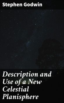 Description and Use of a New Celestial Planisphere, Stephen Godwin