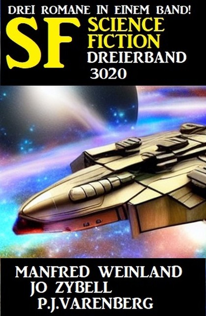 Science Fiction Dreierband 3020 – 3 Romane in einem Band, Jo Zybell, P.J. Varenberg, Manfred Weinland