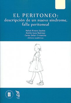 El peritoneo: descripción de un nuevo síndrome, falla peritoneal, Andrés Isaza Restrepo, Carlos Sefair Cristancho, Rafael Riveros Dueñas