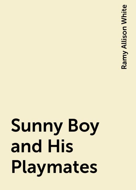 Sunny Boy and His Playmates, Ramy Allison White