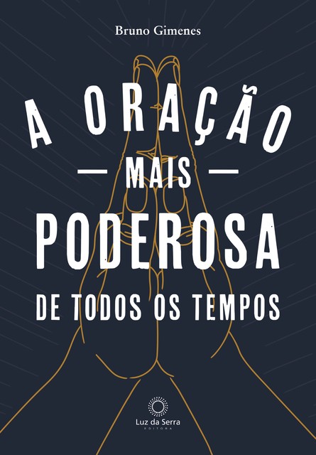 A oração mais poderosa de todos os tempos, Bruno Gimenes