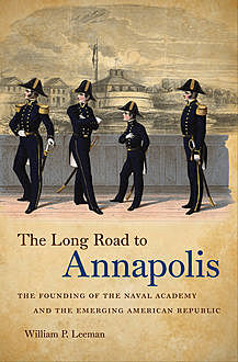 The Long Road to Annapolis, William P. Leeman