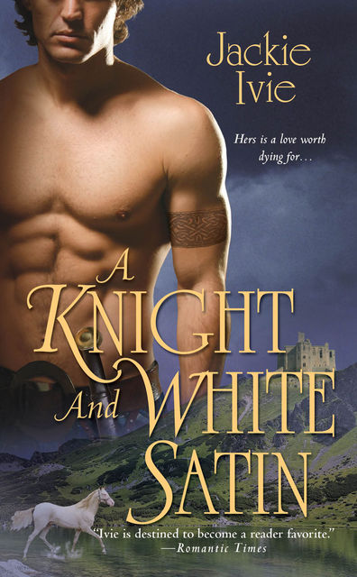 A Knight and White Satin, Jackie Ivie