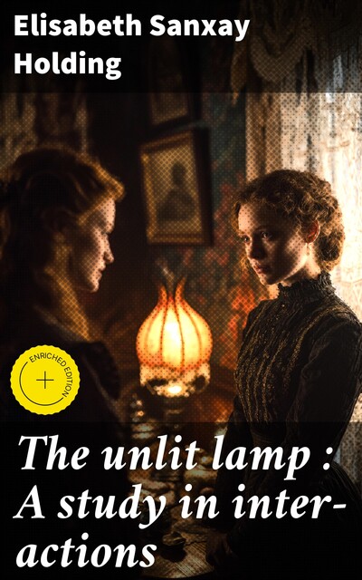 The unlit lamp : A study in inter-actions, Elisabeth Sanxay Holding