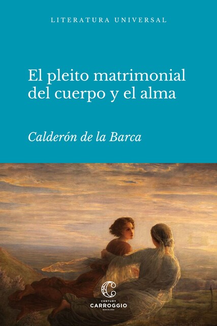 El pleito matrimonial del cuerpo y el alma, Calderon de la Barca, Manuel Carrión Gutiez
